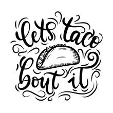 Let's Taco 'bout It. Tacos Lettering Poster With Flourishes And Doodles. Retro Illustration Isolated On White. Fast Food Design For Tacos. It's Taco Time. Vector Illustration.