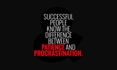 Wall Mural - Successful people know the difference between patience & procrastination. (Motivational Quote Vector Poster Design)