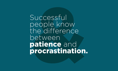 Successful people know the difference between patience & procrastination. (Motivational Quote Vector Poster Design)