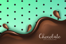 Beautiful And Realistic Glossy Chocolate Flow With Splash And Drops On Mint Green Background With Black Polka Dots And Shadow. Vector Chocolate Background With 3d Effect