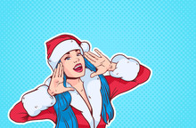 Beautiful Girl Wear Santa Costume Screaming, Merry Christmas And Happy New Year Concept Retro Pop Art Style Vector Illustration