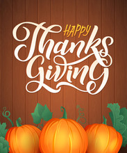 Vector Illustration With Pumpkins On Wood Background. Hand Lettering Modern Brush Pen Text Of Happy Thanksgiving Day Isolated On Wood Background. Handmade Calligraphy.