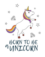 Wall Mural - Born to be a unicorn. Unicorn with rainbow mane and horn. Kids graphics for t-shirt