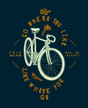Fixie Bicycle T-shirt Print. Go Where You Like - Like Where You Go.