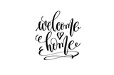 Fototapeta  - welcome home hand lettering inscription positive quote