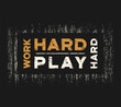 Work hard play hard t-shirt and apparel design with grunge effec