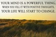 Your mind is a powerful thing (...) inspiring quote