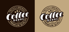 Coffee Stamp Or Emblem. Freshly Brewed Beans. Vector Illustration