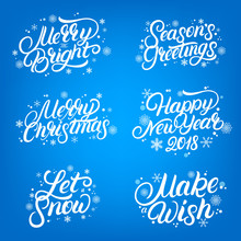 Set Of Christmas And New Year 2018 Quotes. Hand Written Lettering With Falling Snow And Snowflakes.