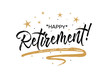 Happy Retirement card. Beautiful greeting banner poster calligraphy inscription black text word gold ribbon. Hand drawn design. Handwritten modern brush lettering white background isolated vector