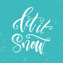 Calligraphy. Lettering. Let It Snow.