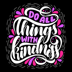 Do all things with kindness