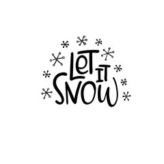 Wall Mural - Let it Snow. Christmas and Happy New Year cards. Modern calligraphy. Hand lettering for greeting cards, photo overlays, invitations, tags.