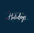 Happy Holidays Calligraphy Vector Text With Colorful Hand Drawn Snowflakes Over Dark Blue Background