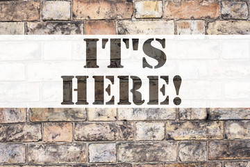 Poster - Conceptual announcement text caption inspiration showing It's Here. Business concept for advertisement written on old brick background with copy space