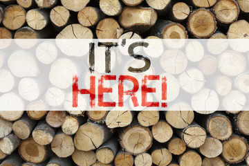 Poster - Conceptual announcement text caption inspiration showing It's Here Business concept for advertisement written on wooden background with copy space