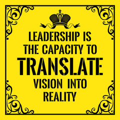Motivational quote. Vintage style. Leadership is the capacity to translate vision into reality.