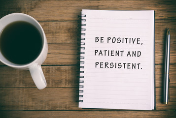 Wall Mural - Inspirational phrase - Be Positive, patient and persistent.