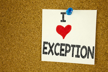 Leinwandbilder - Hand writing text caption inspiration showing I Love Exception concept meaning Exceptional Exception Management,  Loving written on sticky note, reminder isolated background with copy space