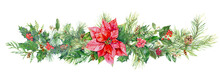 Panoramic View With Pine Branches, Cones, Holly Berry, Red Poinsettia Flower. Horizontal Border For Christmas On White Background, Hand Draw Watercolor Painting, Botanical Illustration, Vintage