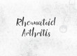 Rheumatoid Arthritis Concept Painted Ink Word and Theme