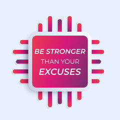 Motivation quote, be stronger than your excuses, vector poster