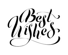 Best Wishes - Hand Lettering Inscription To Winter Holiday Design, Black And White Ink Calligraphy