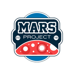 Poster - Colored label with abstract Red planet and inscription. Mars project. Exploration mission, journey into space. Flat vector design for logo, print, emblem or badge