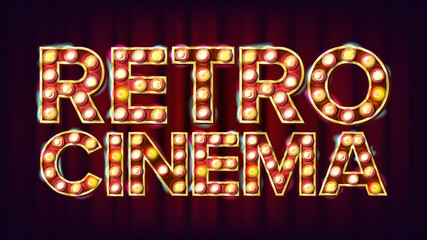 Wall Mural - Retro Cinema Sign Vector. Cinema Vintage Style Illuminated Light. For Concert, Party Advertising Design. Vintage Illustration