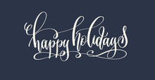 happy holidays - hand lettering inscription text to winter holid