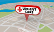 Urgent Care Map Pin Location Sign Emergency Medial Center 3d Illustration