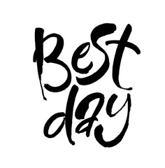 best day black and white hand lettering motivational and inspirational positive quote.modern brush c