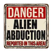 Danger Alien Abduction Vintage Rusty Metal Sign