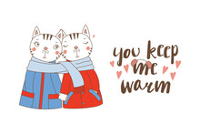 Hand Drawn Vector Illustration Of A Couple Of Cute Funny Cats In Coats, Holding Hands And Wrapped In One Scarf, With Text. Isolated Objects On White Background. Design Concept For Kids, Valentines Day