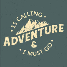 The Adventure Is Calling An I Must Go - Tee Design For Print 
