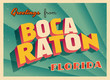 Vintage Touristic Greeting Card From Boca Raton, Florida - Vector EPS10. Grunge effects can be easily removed for a brand new, clean sign.