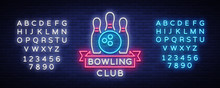 Bowling Is A Neon Sign. Symbol Emblem, Neon Style Logo, Luminous Advertising Banner, Bright Billboard, Design Template For The Bowling Club, Tournaments. Vector Illustration. Editing Text Neon Sign