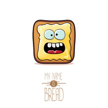 Vector Funky Cartoon Cute White Sliced Toast Bread Character With Butter Isolated On White Background. My Name Is Bread Concept Illustration. Funky Food Character