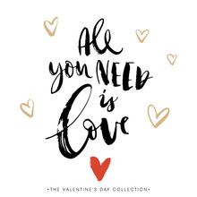 All You Need Is LOVE. Valentines Day Greeting Card With Calligraphy. Hand Drawn Design Elements. Handwritten Modern Brush Lettering.