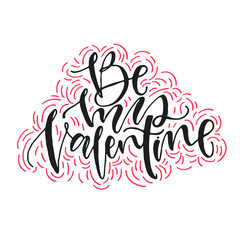 Wall Mural - Be My Valentine. Valentine Day and Love lettering vector illustration. Hand written lettering.