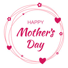 Happy Mothers Day Hand Drawn Typographic Lettering With Pink Scribble Circle Isolated On White Background With Red Hearts And Flowers. Vector Illustration Of A Mother's Day Card.