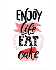 Wall Mural - Enjoy life, eat cake. Funny inspirational saying. Positive inscription for cafe, restaurant