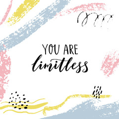 Wall Mural - You are limitless. Encouraging quote. Motivational saying, brush lettering on abstract background with pastel brush strokes