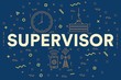 Conceptual business illustration with the words supervisor