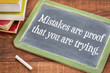 Mistakes are proof that you are trying