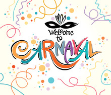 Welcome To Carnaval. Invitation Bright Colorful Card. Hand Drawn Vector Template With Masquerade Mask.