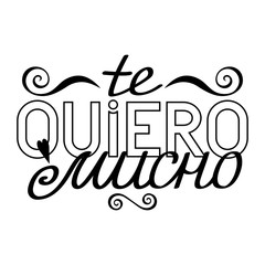 Wall Mural - Black outline isolated hand drawn decorative quote in spanish language. Line lettering phrase, handmade print poster on white background. Te quiero mucho. I love you. Page of coloring book.