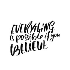 Wall Mural - Everything is possible if you believe. Hand drawn dry brush motivational lettering. Ink illustration. Modern calligraphy phrase. Vector illustration.