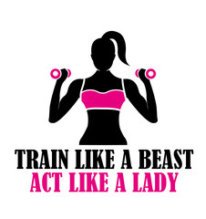 Train Like a Beast Act like a Lady