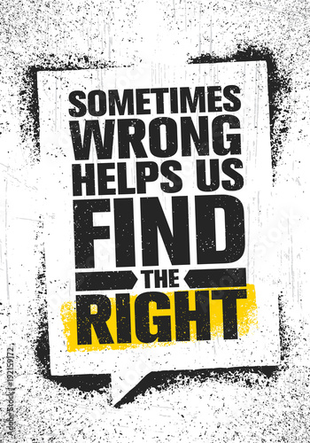 Sometimes Wrong Helps Us Find The Right Inspiring Creative Sometimes Wrong Helps Us Find The Right Inspiring Creative